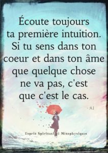 Ecoute Toujours Ta Première Intuition...