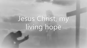 Jesus Christ, My Living Hope